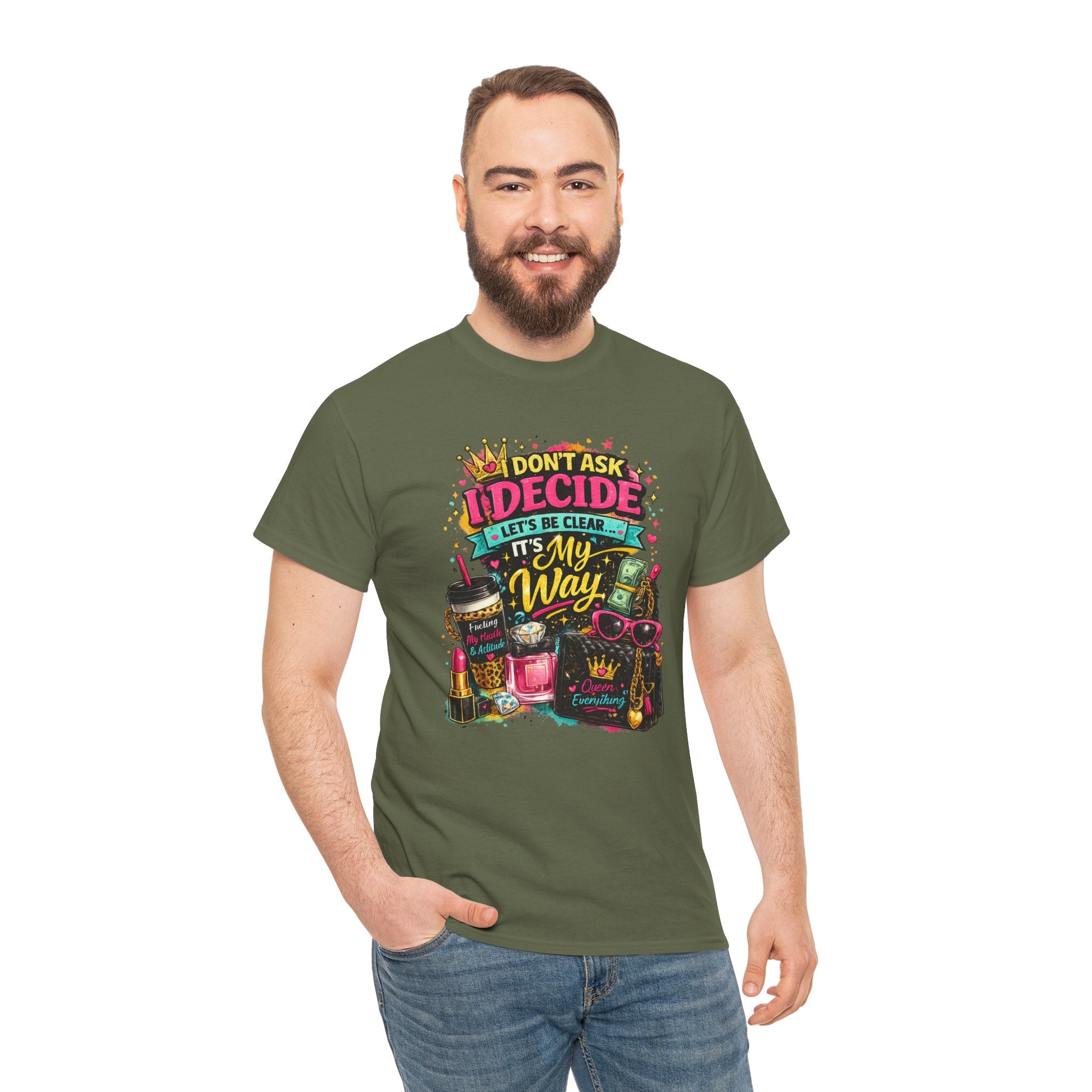 I Don’t Ask I Decide Tee – Funny Bossy Graphic T-Shirt