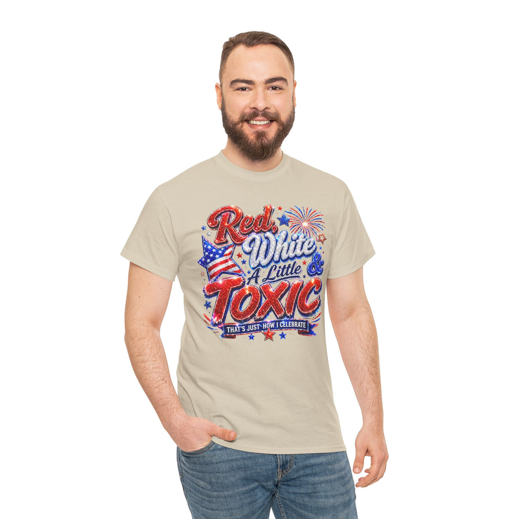 Red White & A Little Toxic Tee — Patriotic 4th of July Graphic T-Shirt