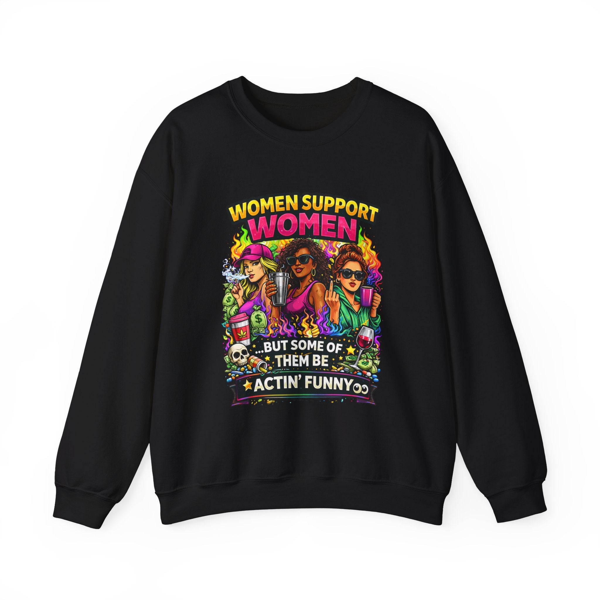 Women Support Women Sweatshirt — "But Some of Them Be Actin' Funny" Graphic Crewneck