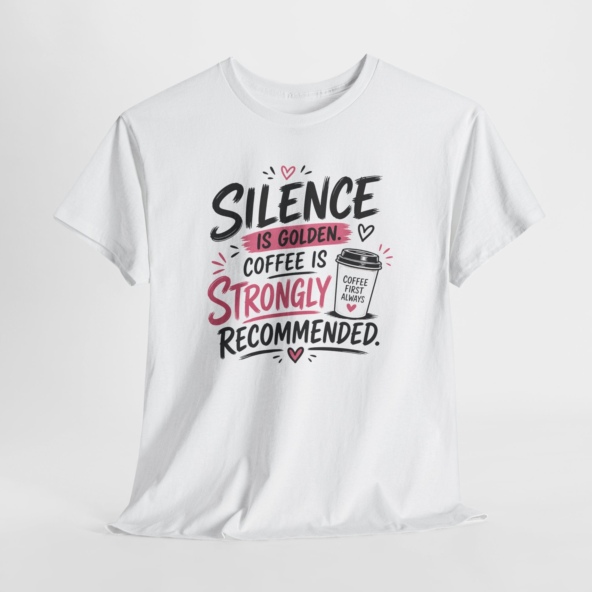 Silence Is Golden Coffee Is Strongly Recommended T-Shirt — Funny Coffee Lover Tee