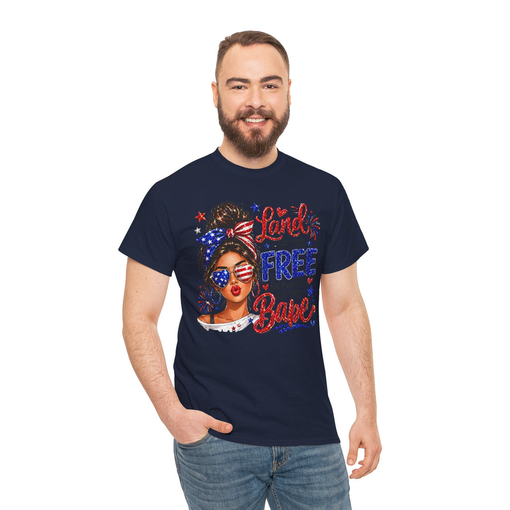 Patriotic Babe T-Shirt — “Land of the Free Because of the Babe” 4th of July Tee
