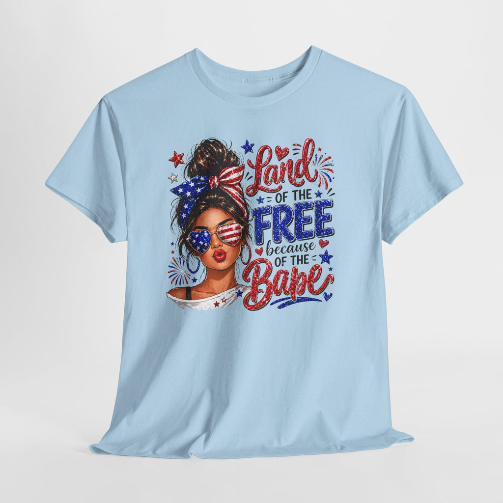 Patriotic Babe T-Shirt — “Land of the Free Because of the Babe” 4th of July Tee