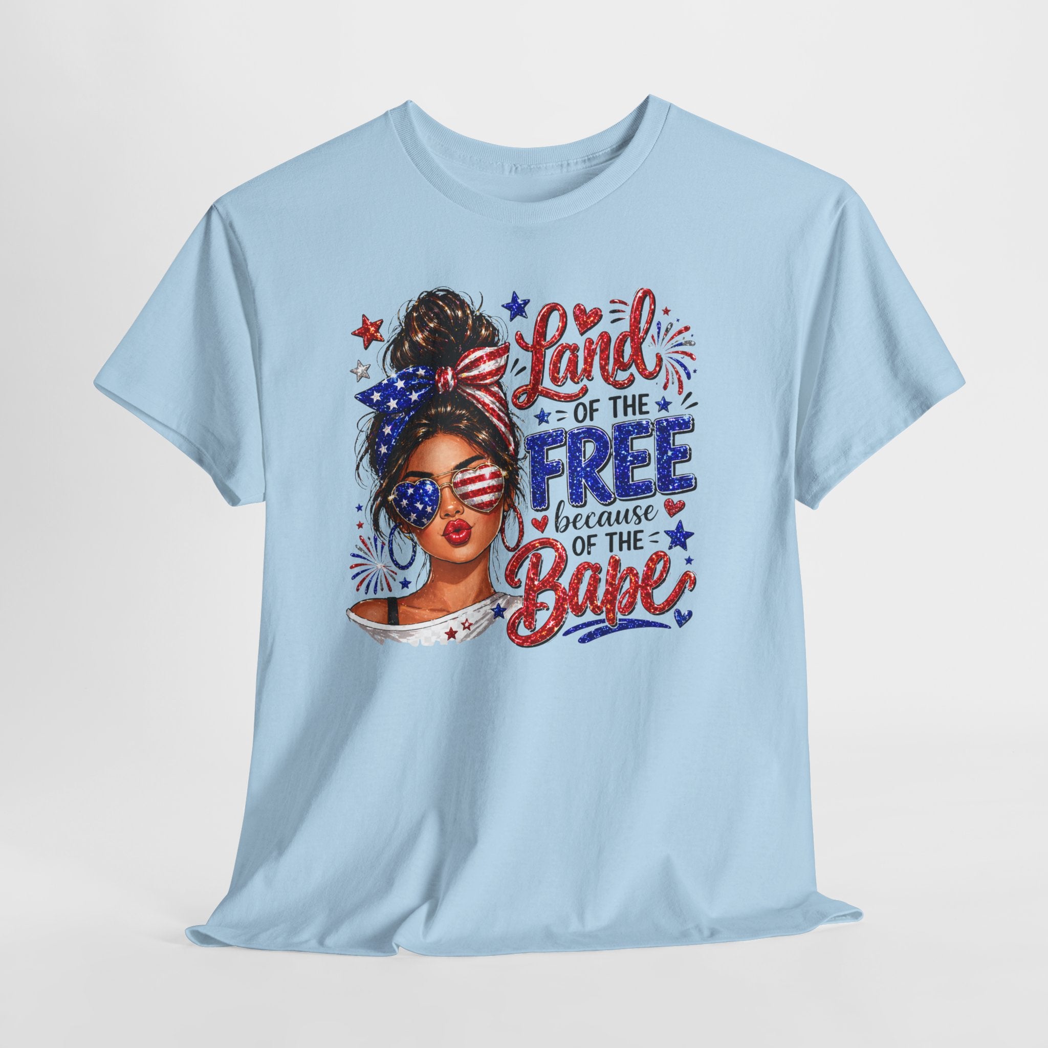 Patriotic Babe T-Shirt — “Land of the Free Because of the Babe” 4th of July Tee