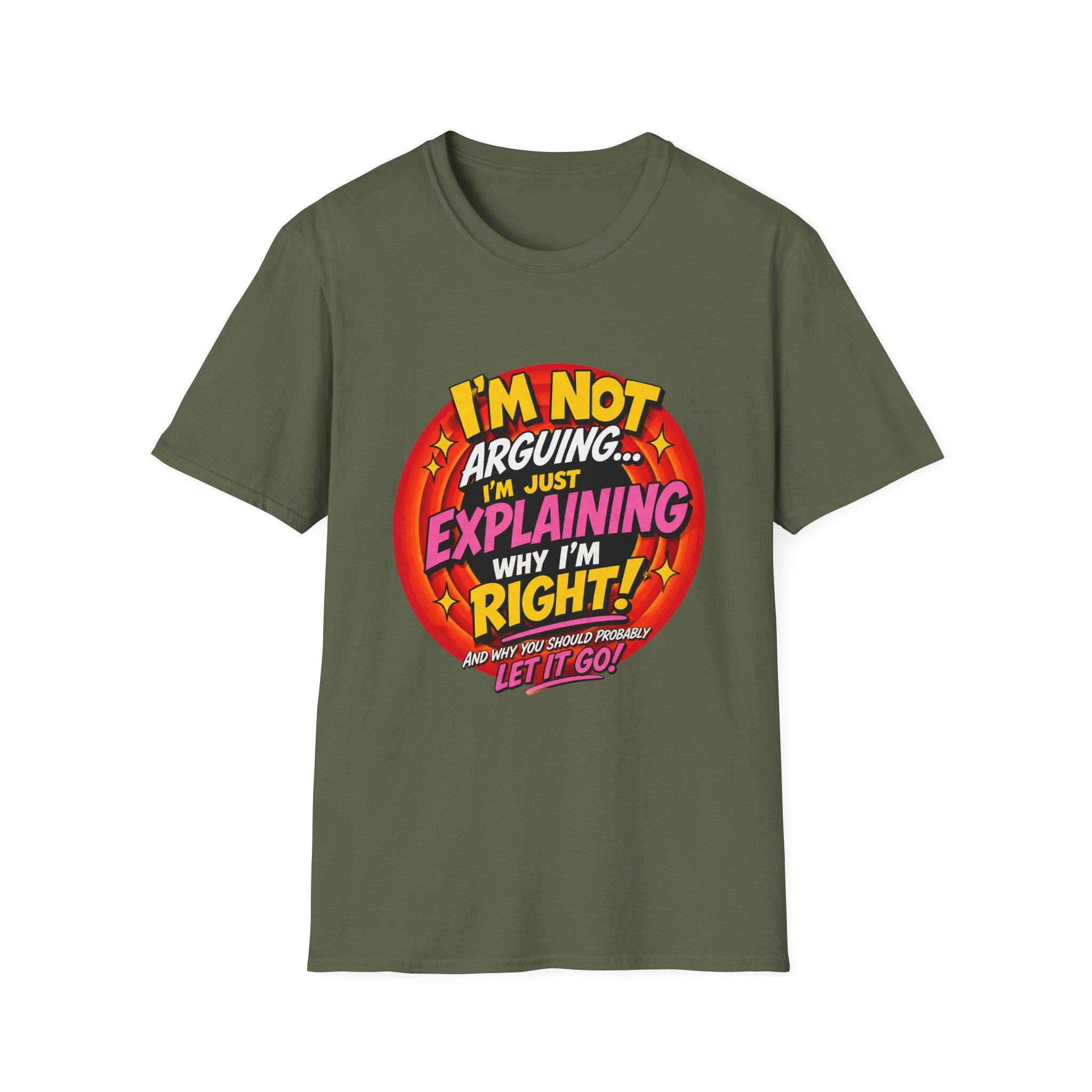 I'm Not Arguing T-Shirt — Funny 'I'm Just Explaining Why I'm Right' Graphic Tee