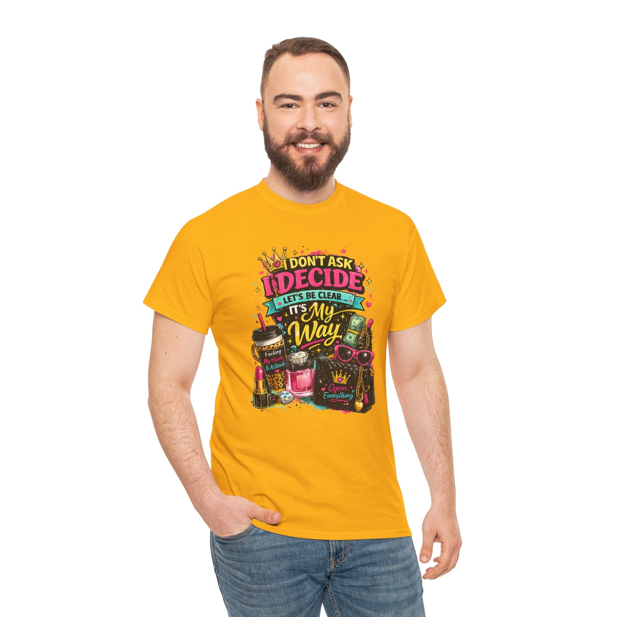 I Don’t Ask I Decide Tee – Funny Bossy Graphic T-Shirt