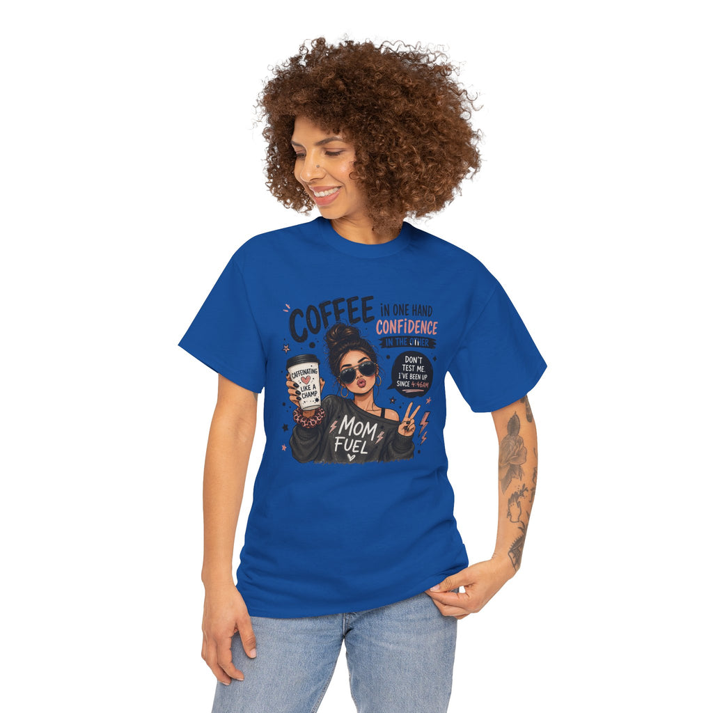 Coffee Mom Fuel T-Shirt — "Coffee in One Hand, Confidence in the Other" Graphic Tee