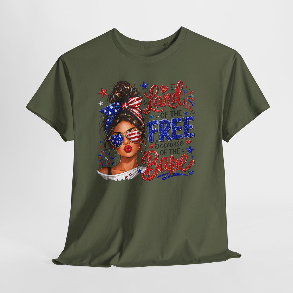 Patriotic Babe T-Shirt — “Land of the Free Because of the Babe” 4th of July Tee