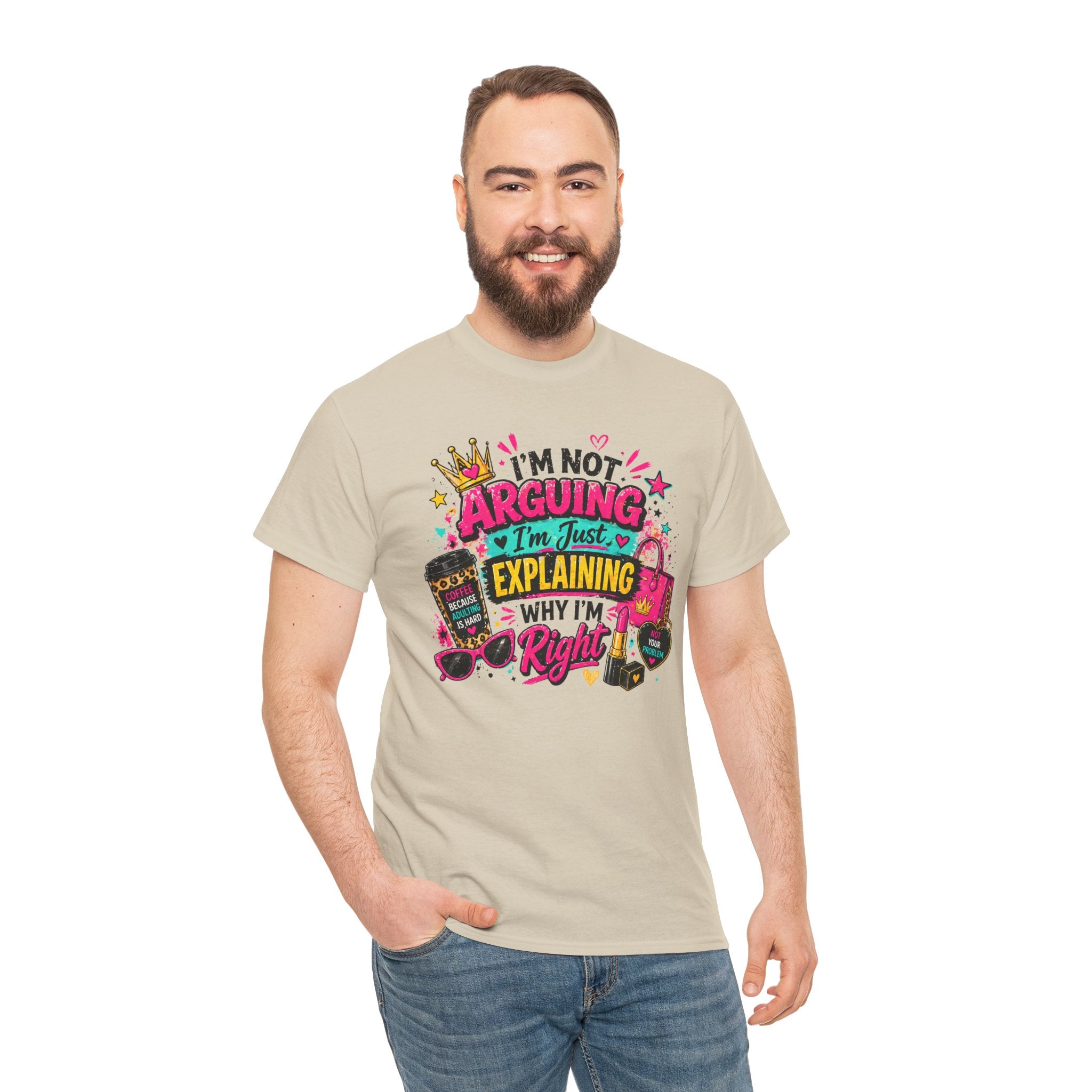 I'm Not Arguing I'm Just Explaining Why I'm Right T-Shirt