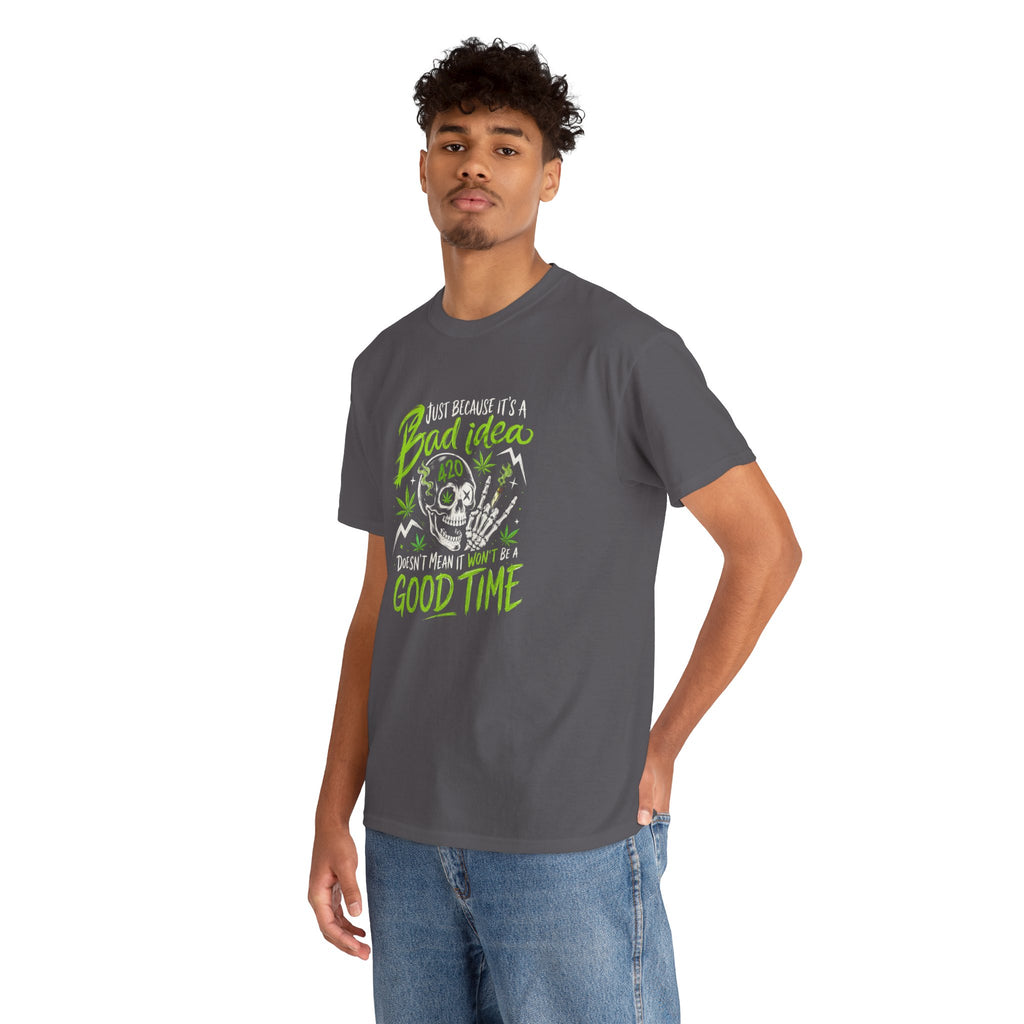 Bad Idea 420 Skull Tee — Funny Stoner Graphic T-Shirt