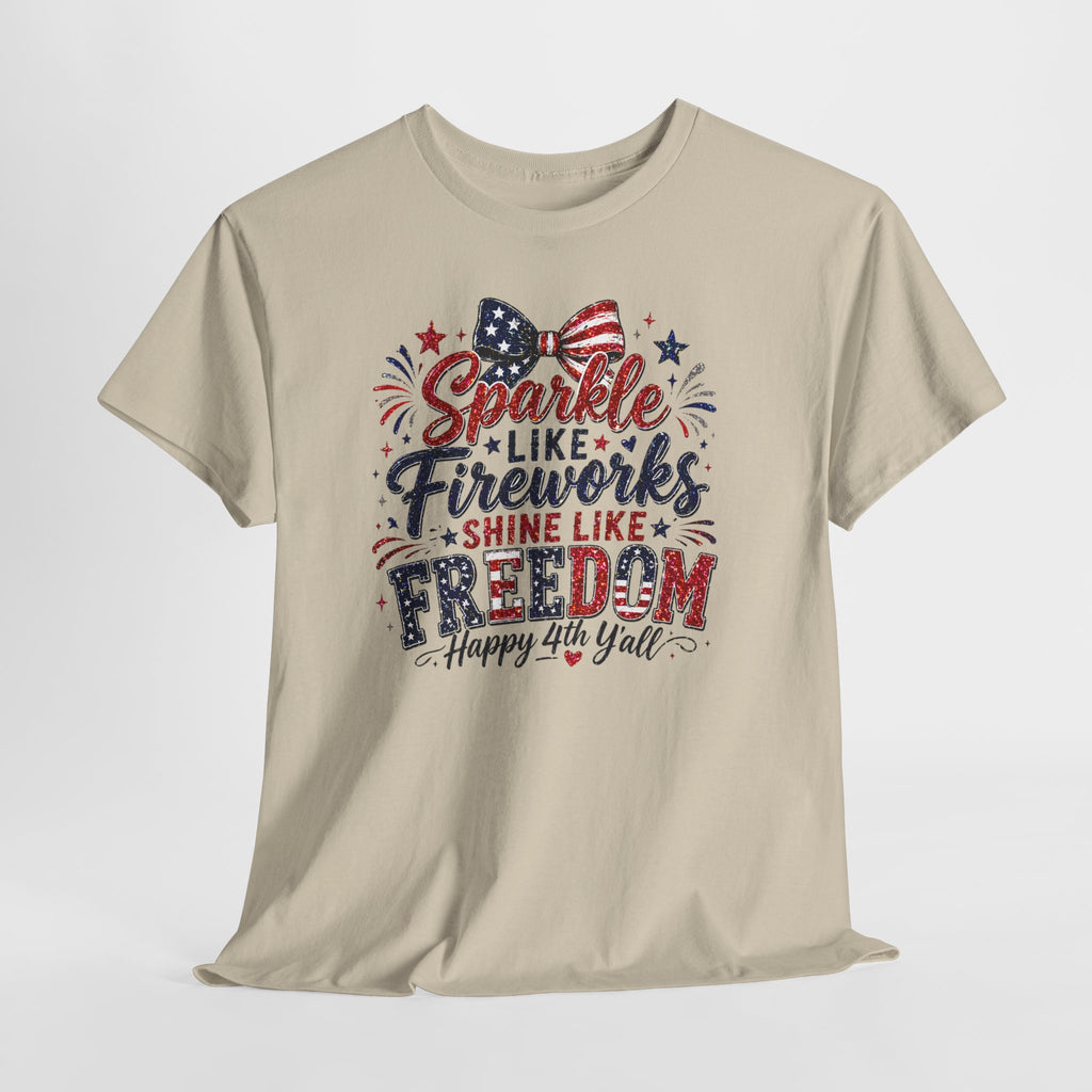 Sparkle Like Fireworks Shine Like Freedom Tee — Happy 4th of July Patriotic T-Shirt