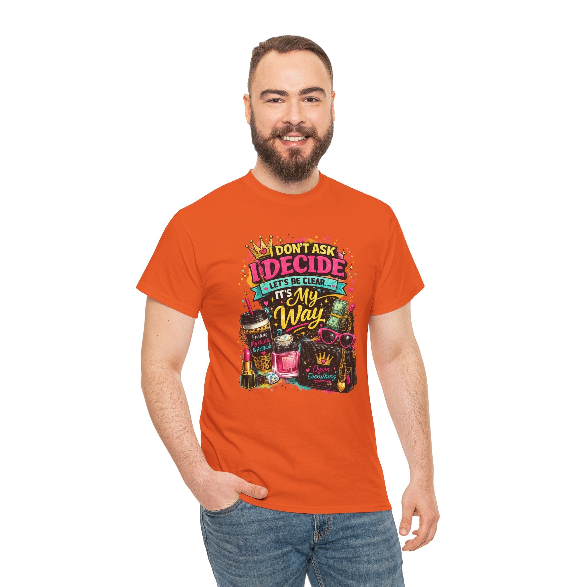 I Don’t Ask I Decide Tee – Funny Bossy Graphic T-Shirt