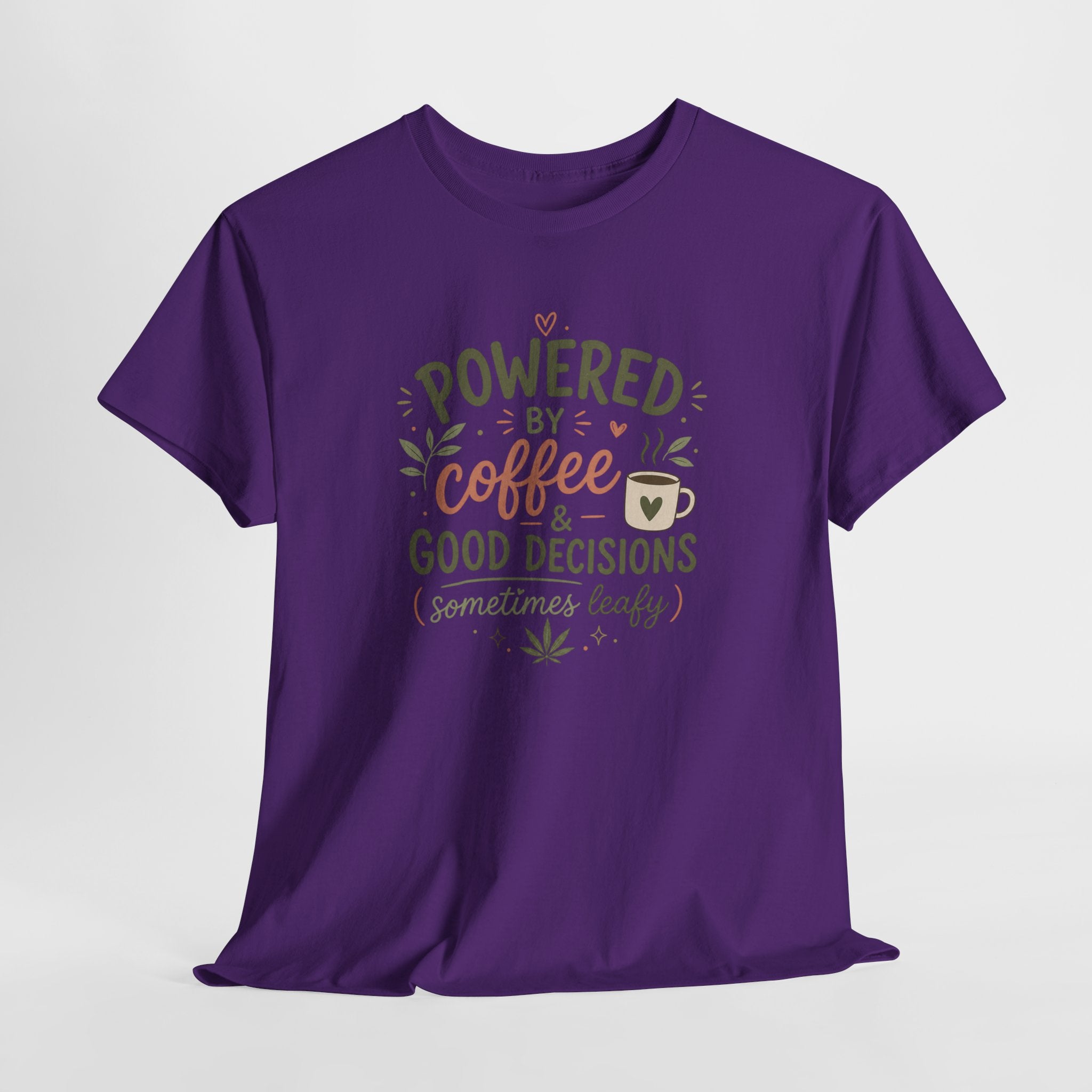 Coffee & Good Decisions T-Shirt — "Powered by Coffee & Good Decisions (Sometimes Leafy)"