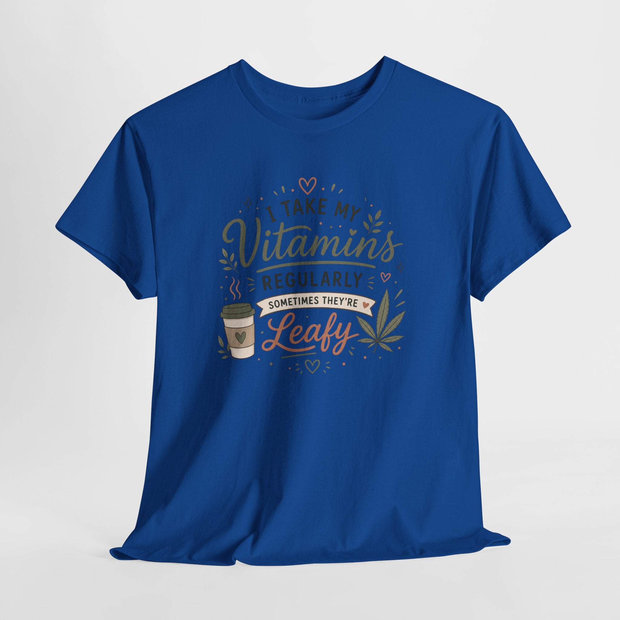 T-Shirt — "I Take My Vitamins Regularly, Sometimes They're Leafy" Funny Cannabis Coffee Tee