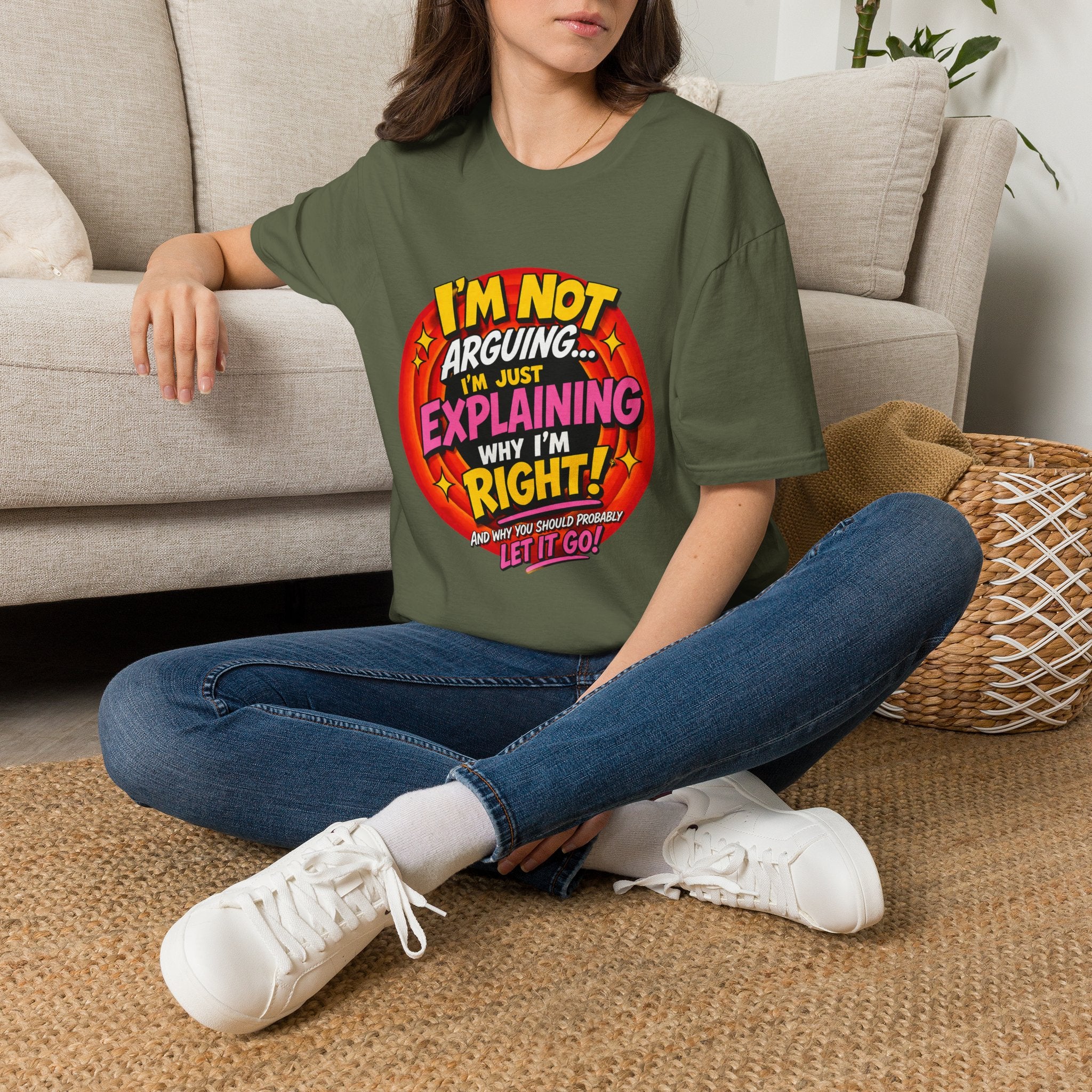 I'm Not Arguing T-Shirt — Funny 'I'm Just Explaining Why I'm Right' Graphic Tee