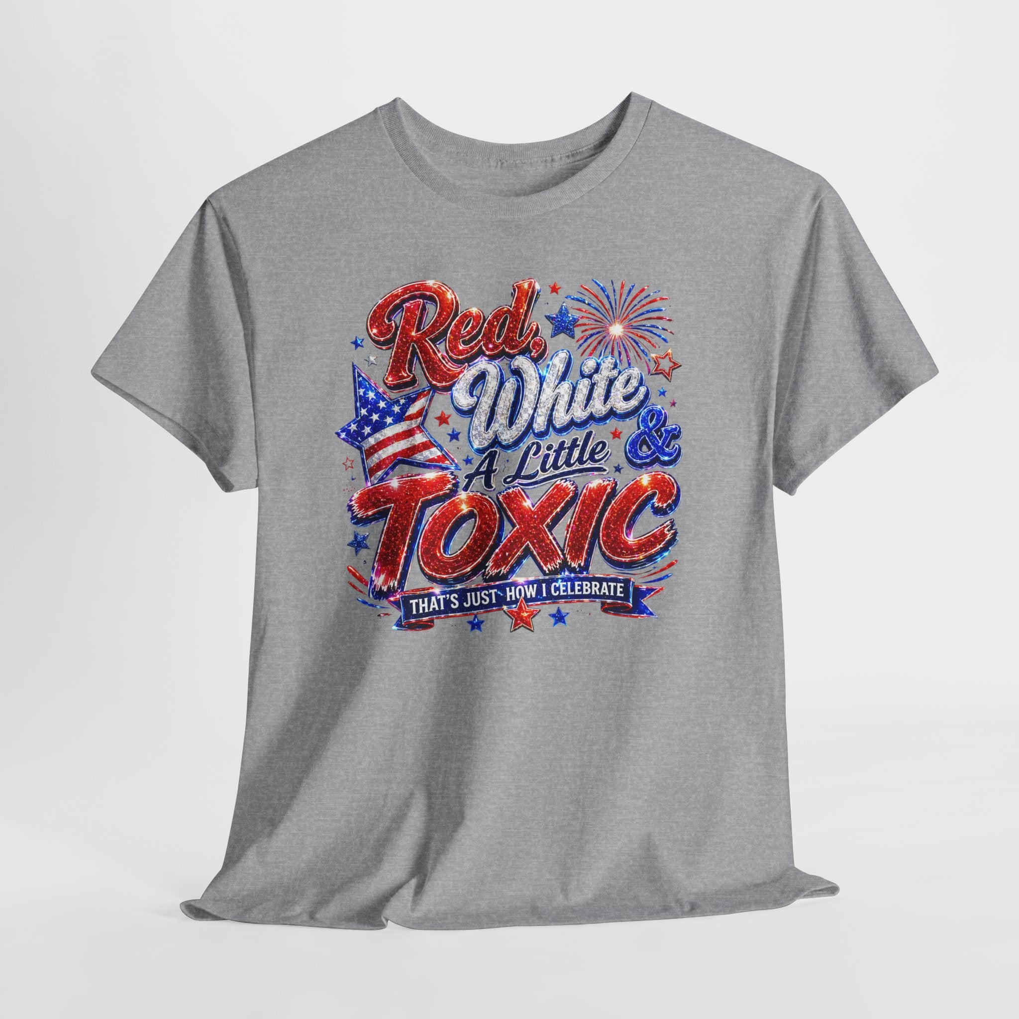 Red White & A Little Toxic Tee — Patriotic 4th of July Graphic T-Shirt