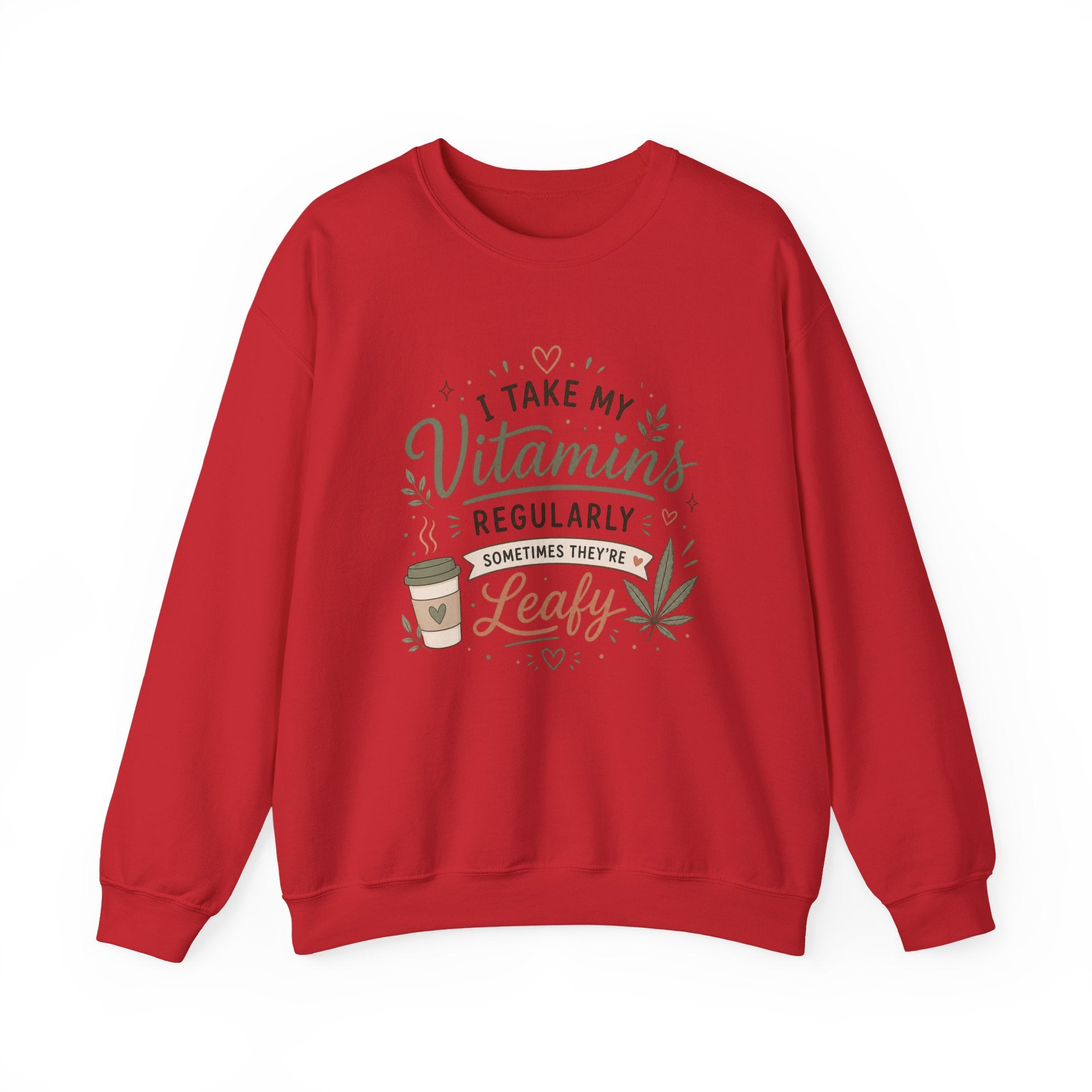 Sweatshirt — "I Take My Vitamins Regularly... Sometimes They're Leafy" Cozy Cannabis Graphic