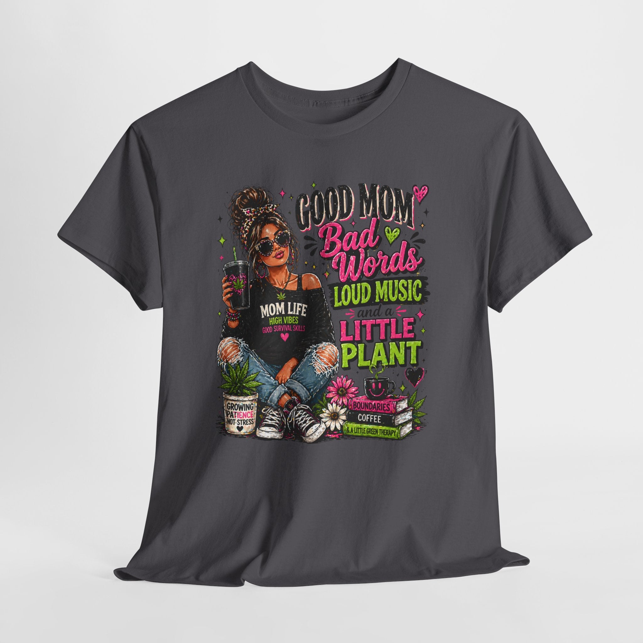 T-Shirt — “Good Mom, Bad Words, Loud Music & A Little Plant” Graphic Tee