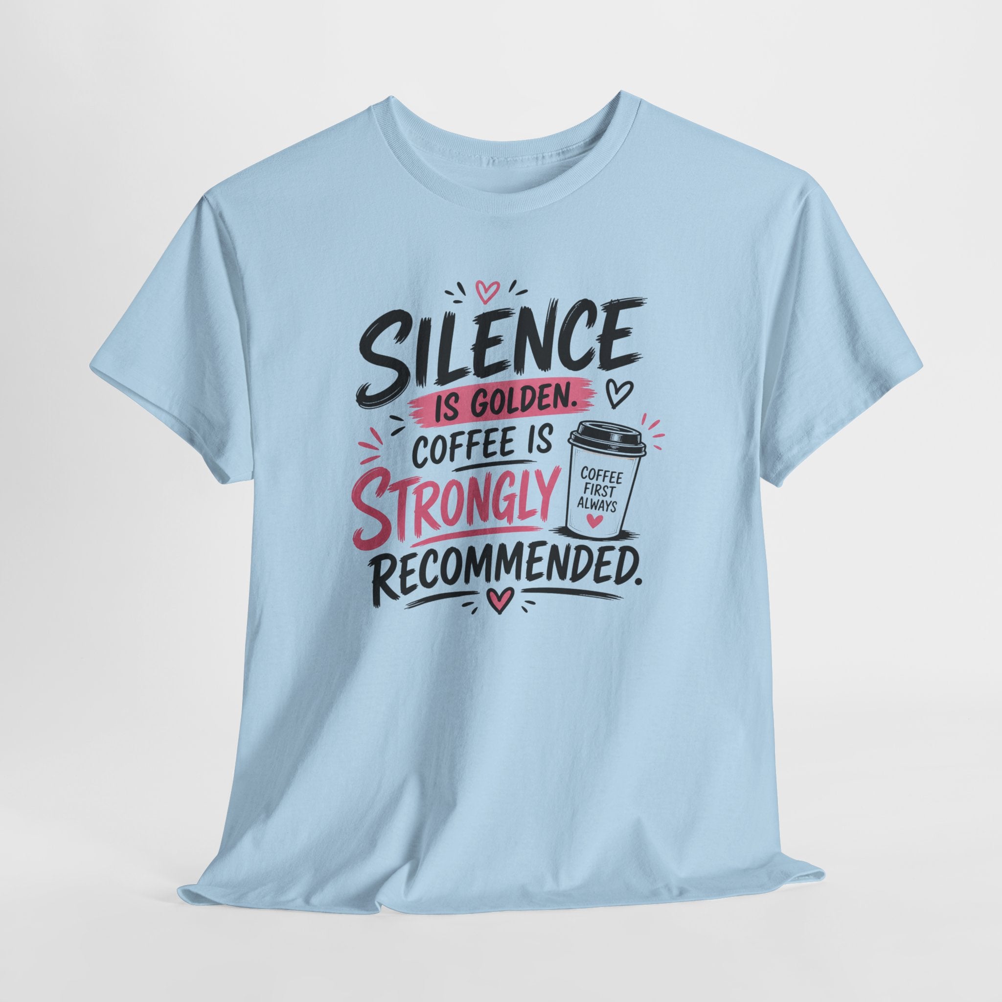 Silence Is Golden Coffee Is Strongly Recommended T-Shirt — Funny Coffee Lover Tee