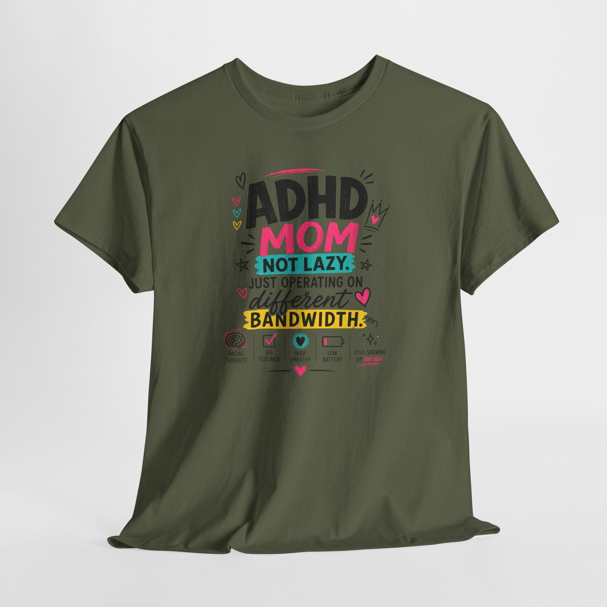 ADHD Mom T-Shirt – “Not Lazy, Just Operating on Different Bandwidth” Support Tee