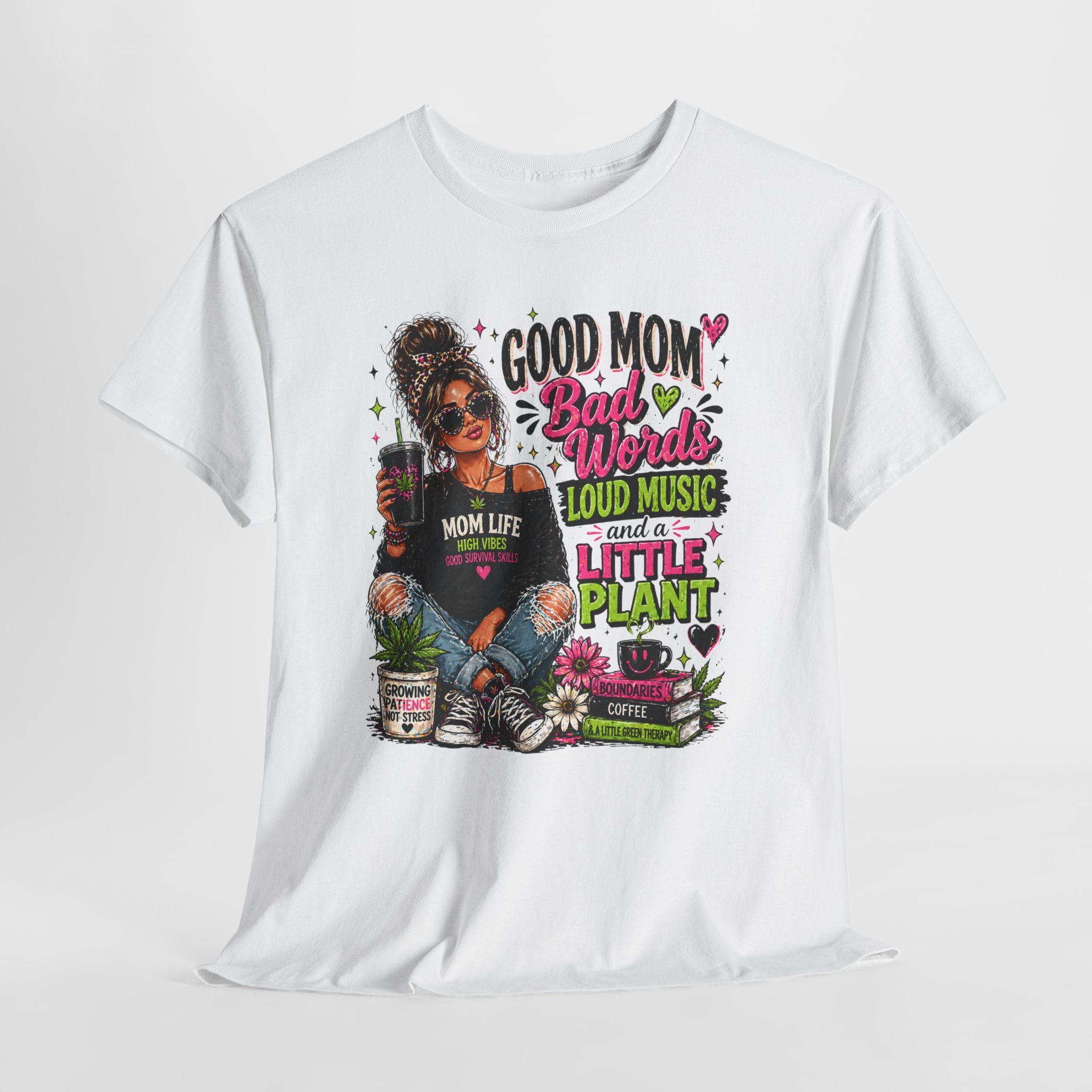 T-Shirt — “Good Mom, Bad Words, Loud Music & A Little Plant” Graphic Tee