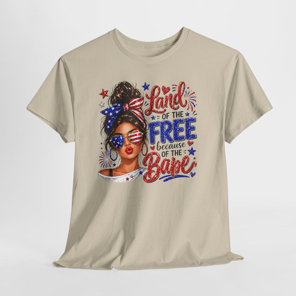 Patriotic Babe T-Shirt — “Land of the Free Because of the Babe” 4th of July Tee