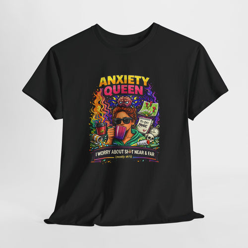 Anxiety Queen T-Shirt – Funny Mental Health Graphic Tee (“I Worry About Sh*t Near & Far”)