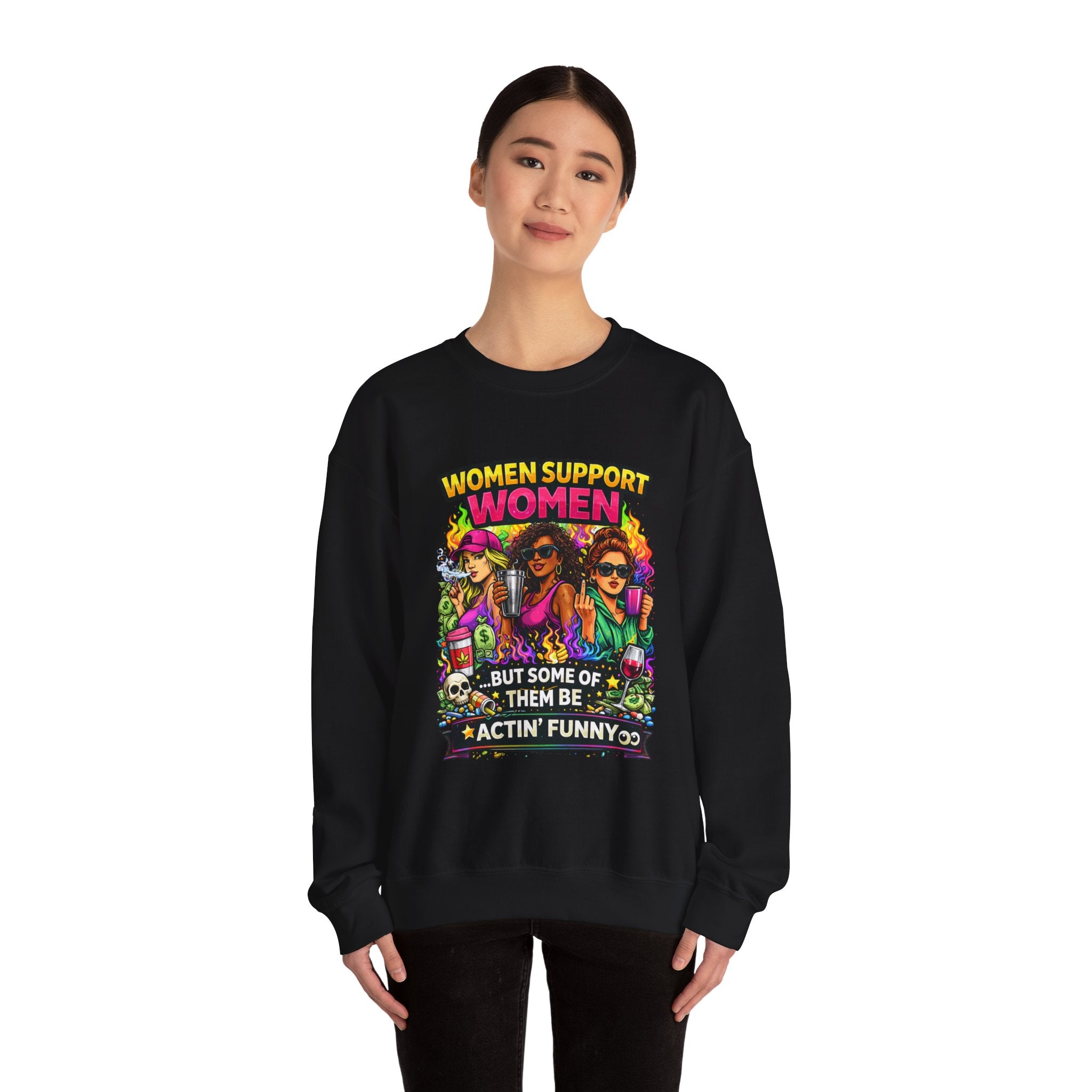 Women Support Women Sweatshirt — "But Some of Them Be Actin' Funny" Graphic Crewneck