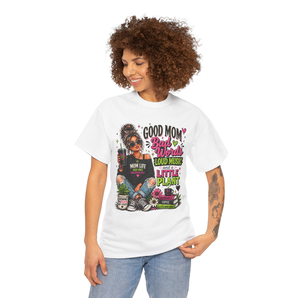 T-Shirt — “Good Mom, Bad Words, Loud Music & A Little Plant” Graphic Tee