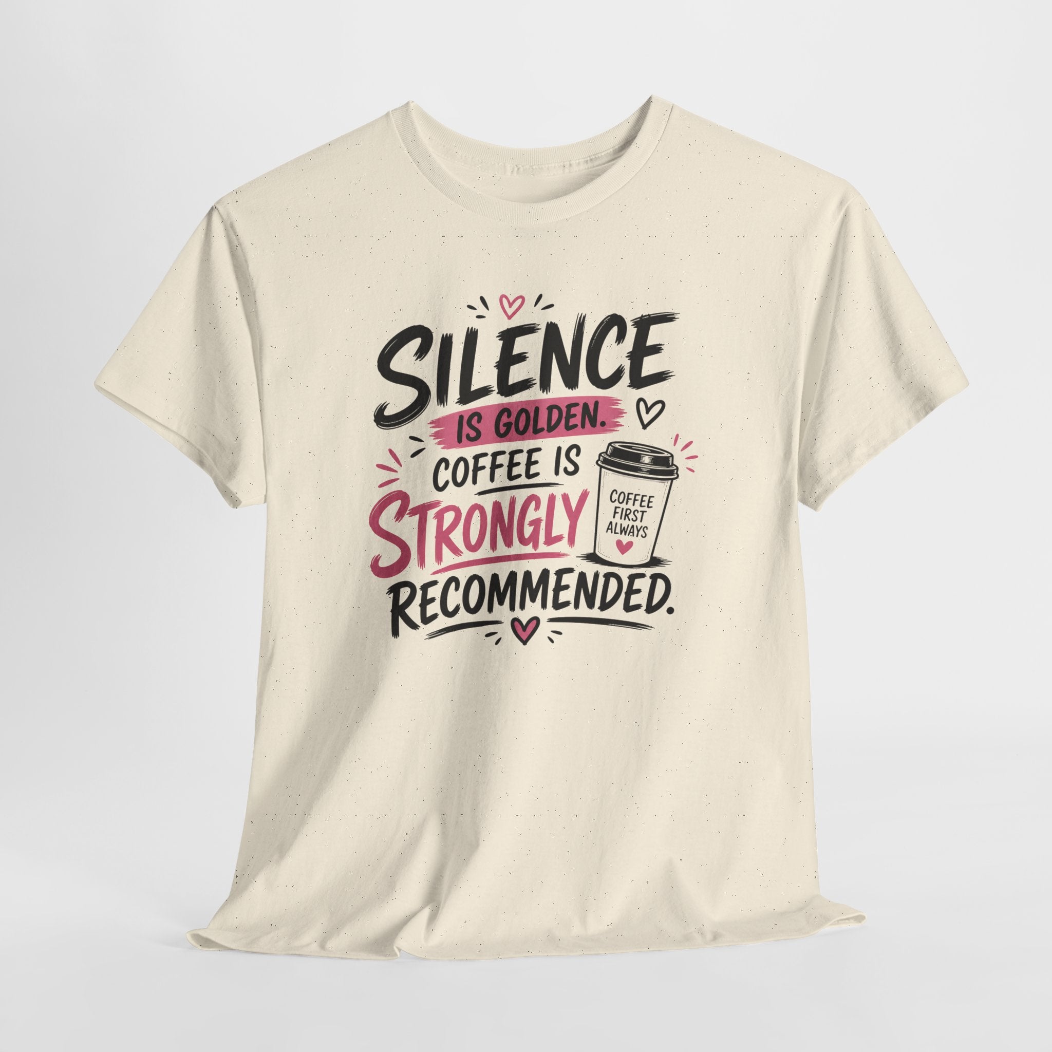 Silence Is Golden Coffee Is Strongly Recommended T-Shirt — Funny Coffee Lover Tee