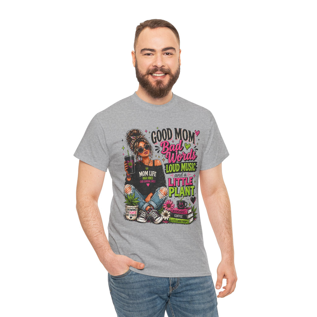 T-Shirt — “Good Mom, Bad Words, Loud Music & A Little Plant” Graphic Tee