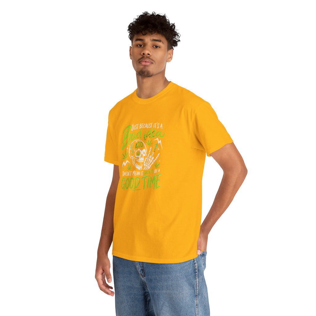 Bad Idea 420 Skull Tee — Funny Stoner Graphic T-Shirt