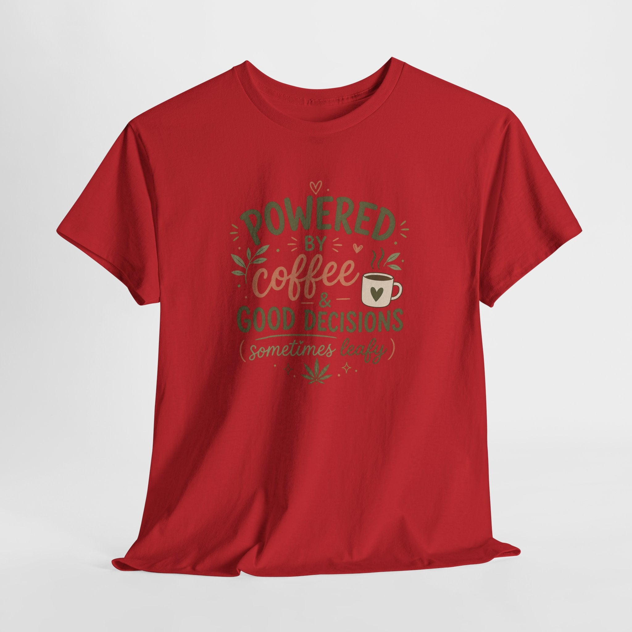 Coffee & Good Decisions T-Shirt — "Powered by Coffee & Good Decisions (Sometimes Leafy)"