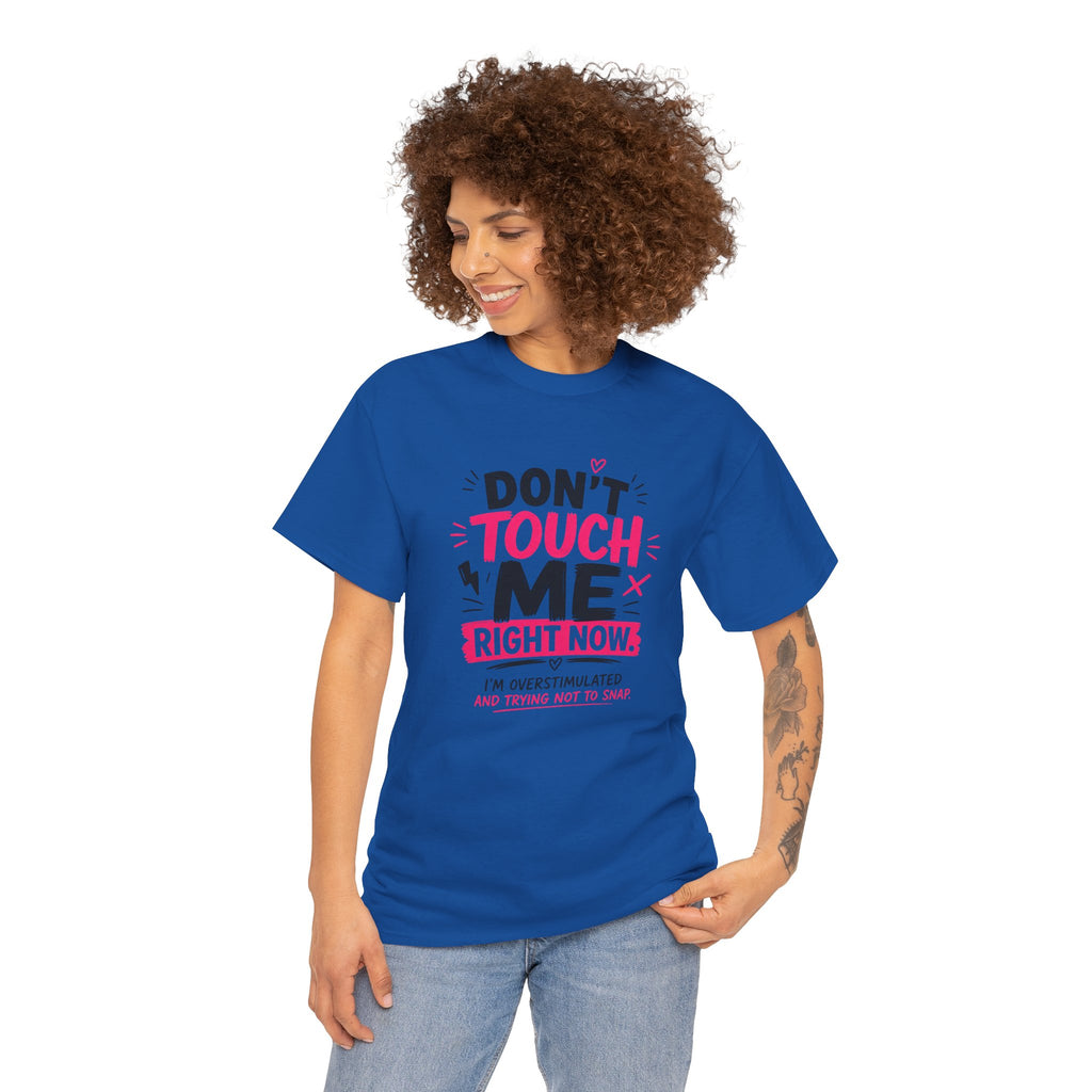 T-Shirt — "Don't Touch Me Right Now" Oversensitive Awareness Tee