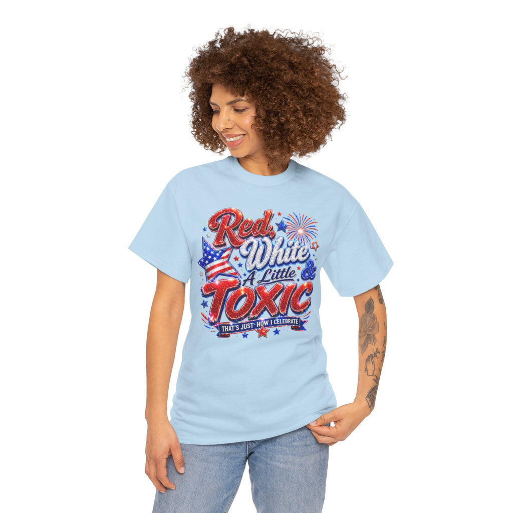 Red White & A Little Toxic Tee — Patriotic 4th of July Graphic T-Shirt