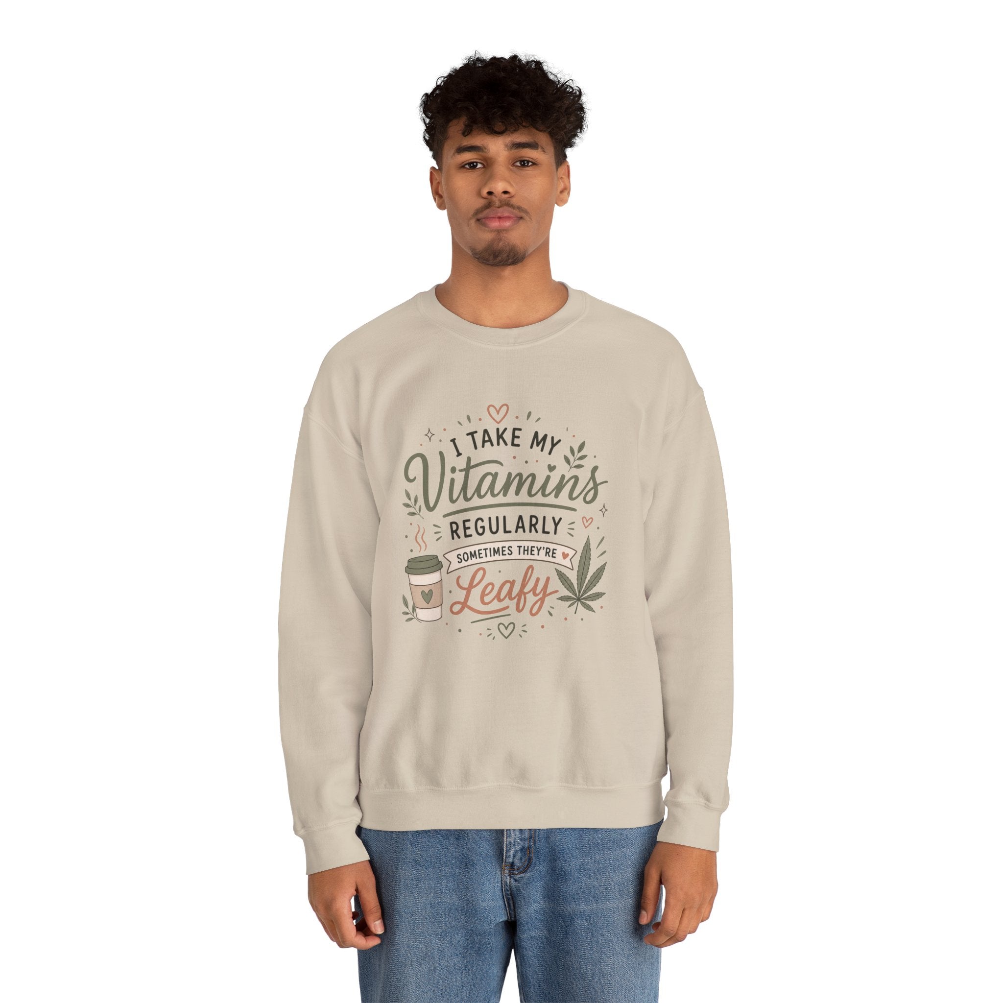 Sweatshirt — "I Take My Vitamins Regularly... Sometimes They're Leafy" Cozy Cannabis Graphic