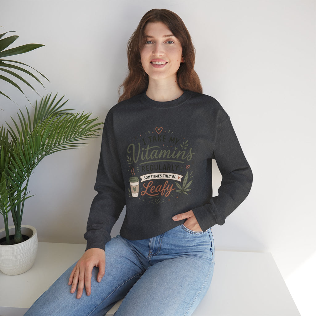 Sweatshirt — "I Take My Vitamins Regularly... Sometimes They're Leafy" Cozy Cannabis Graphic