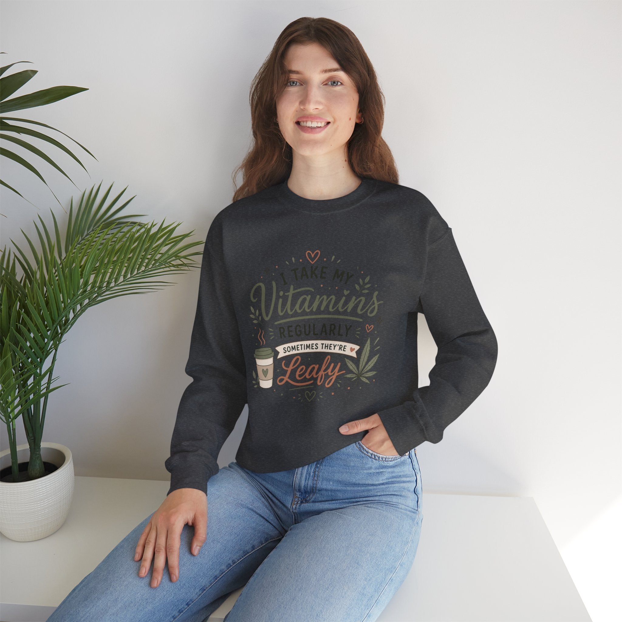 Sweatshirt — "I Take My Vitamins Regularly... Sometimes They're Leafy" Cozy Cannabis Graphic
