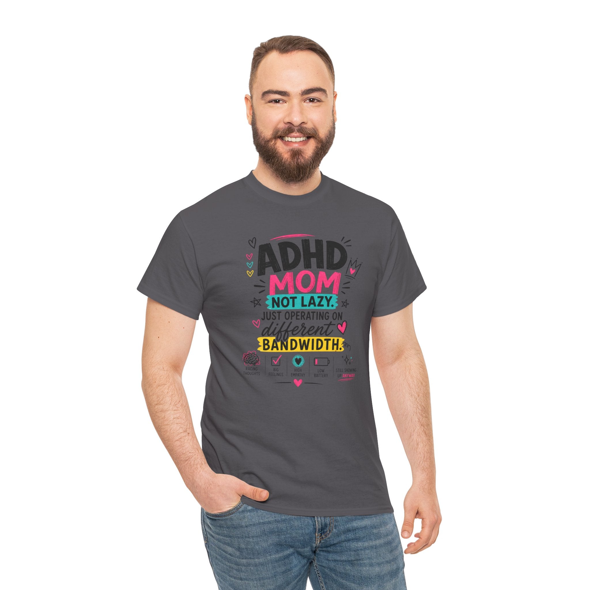 ADHD Mom T-Shirt – “Not Lazy, Just Operating on Different Bandwidth” Support Tee