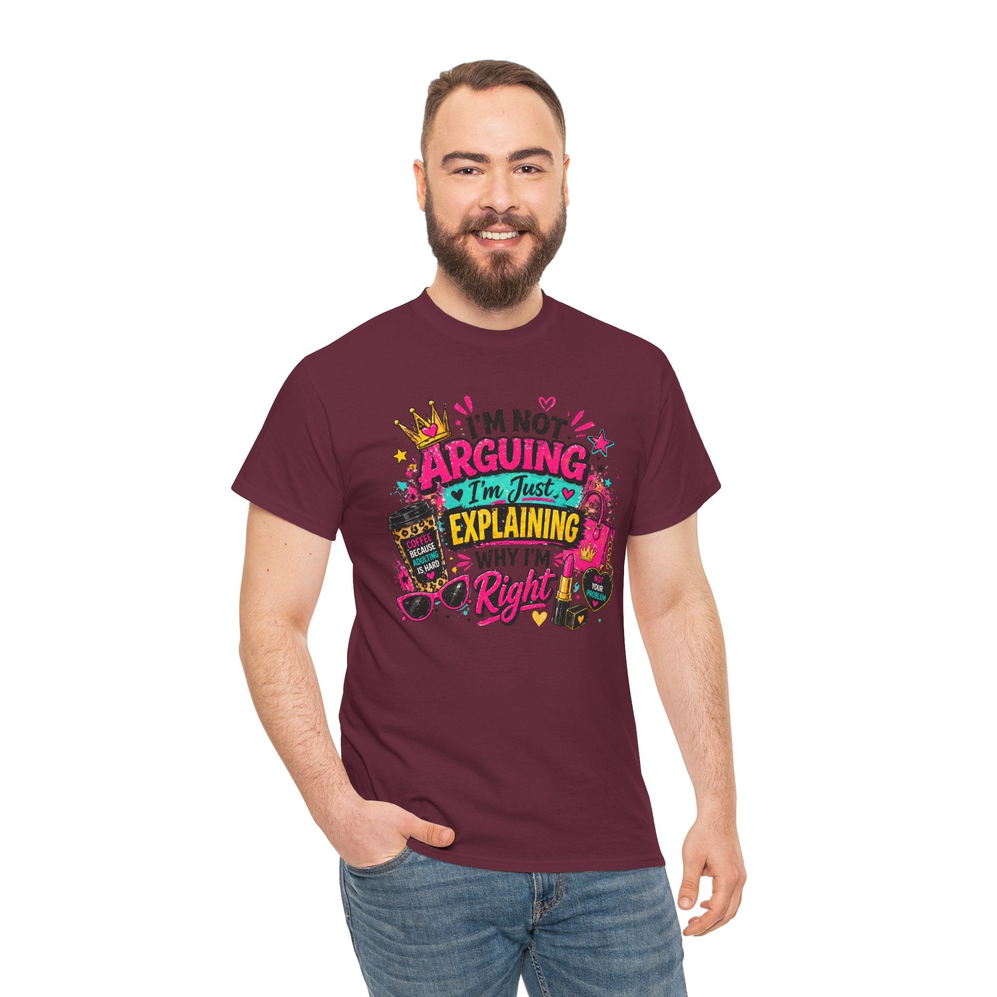 I'm Not Arguing I'm Just Explaining Why I'm Right T-Shirt