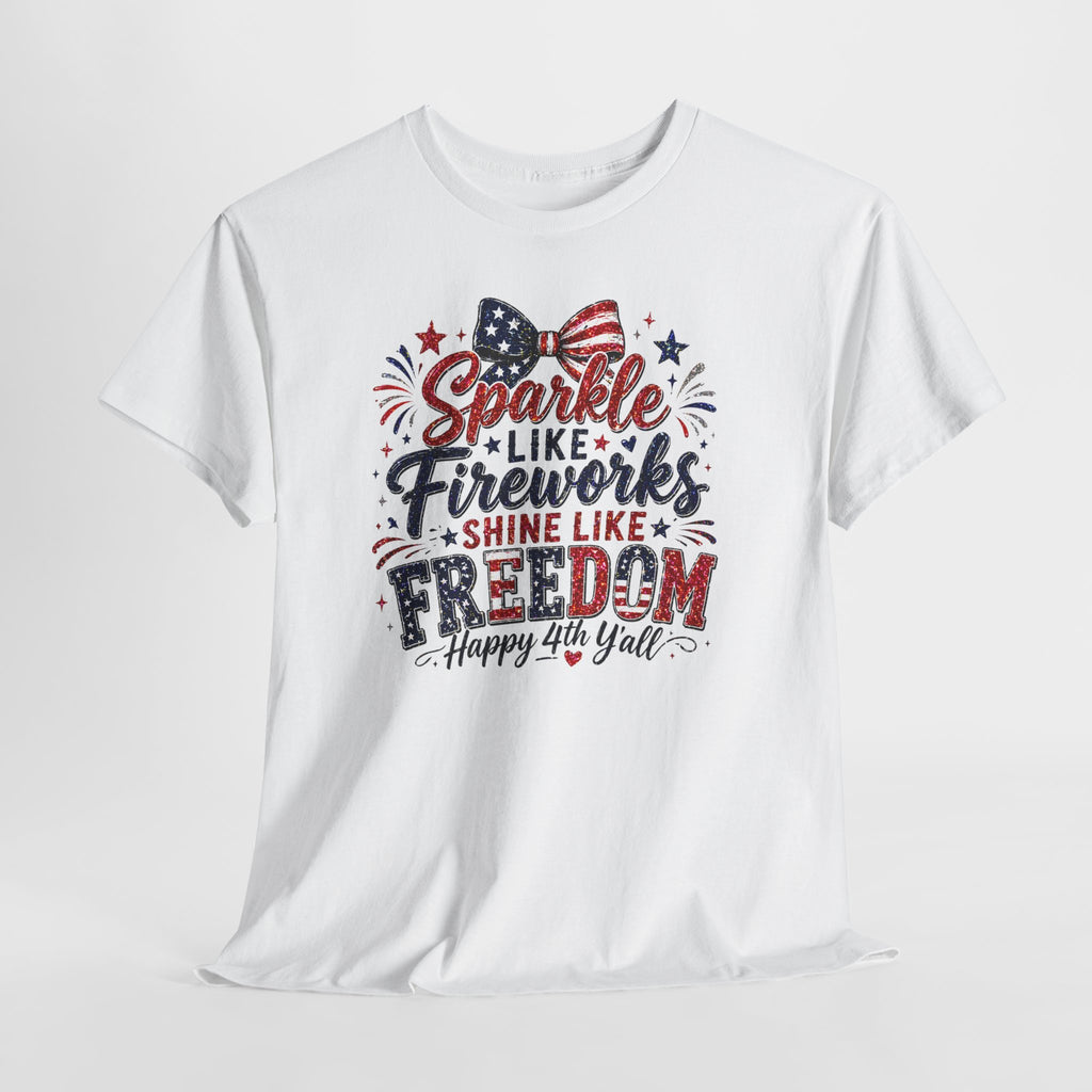 Sparkle Like Fireworks Shine Like Freedom Tee — Happy 4th of July Patriotic T-Shirt