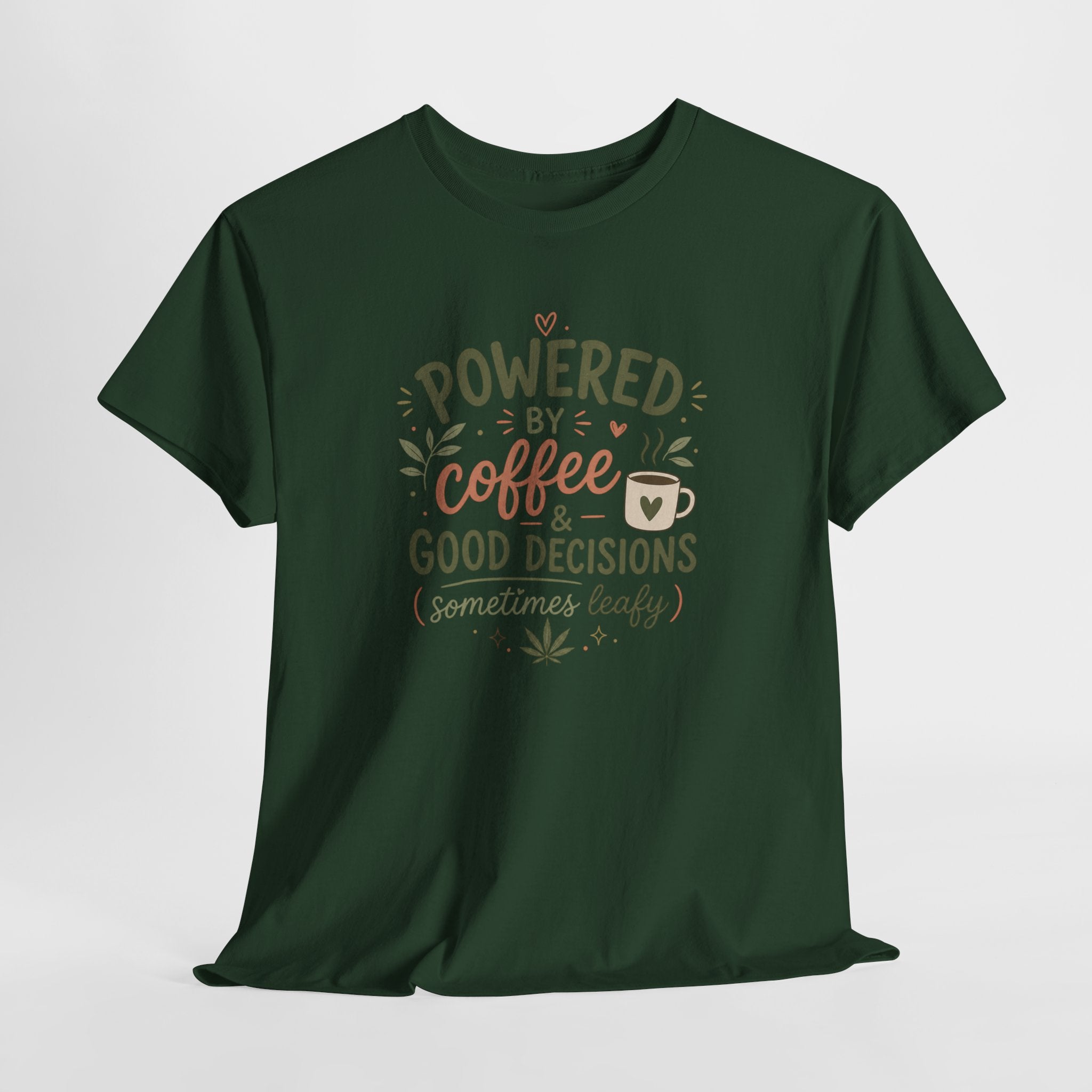 Coffee & Good Decisions T-Shirt — "Powered by Coffee & Good Decisions (Sometimes Leafy)"