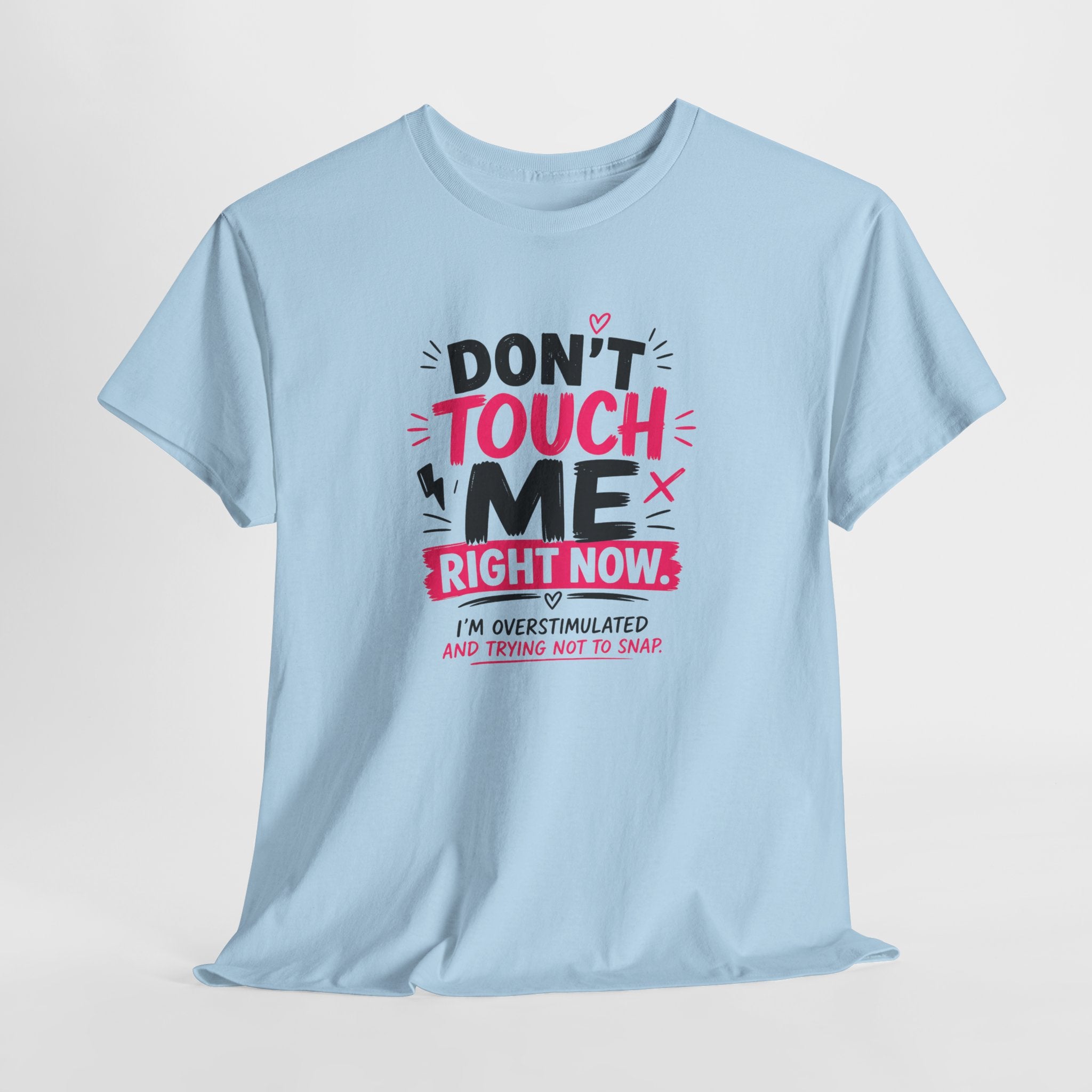 T-Shirt — "Don't Touch Me Right Now" Oversensitive Awareness Tee