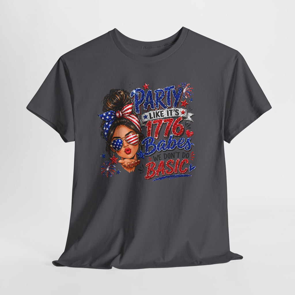 1776 Party Vibes Tee — "Party Like It's 1776 Because We Don't Do Basic" Patriotic T-Shirt