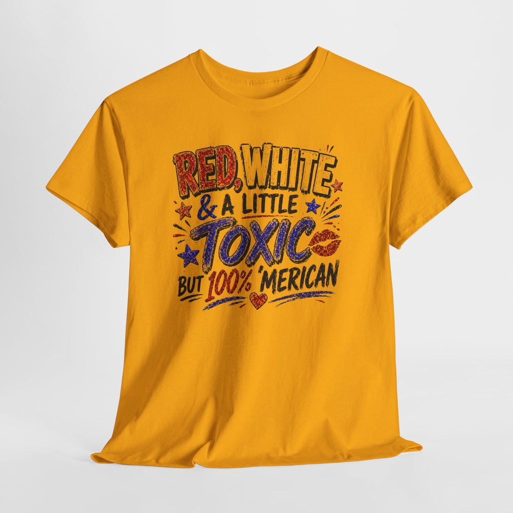 Patriotic 'Red, White & a Little Toxic but 100% Merican' Graphic Tee