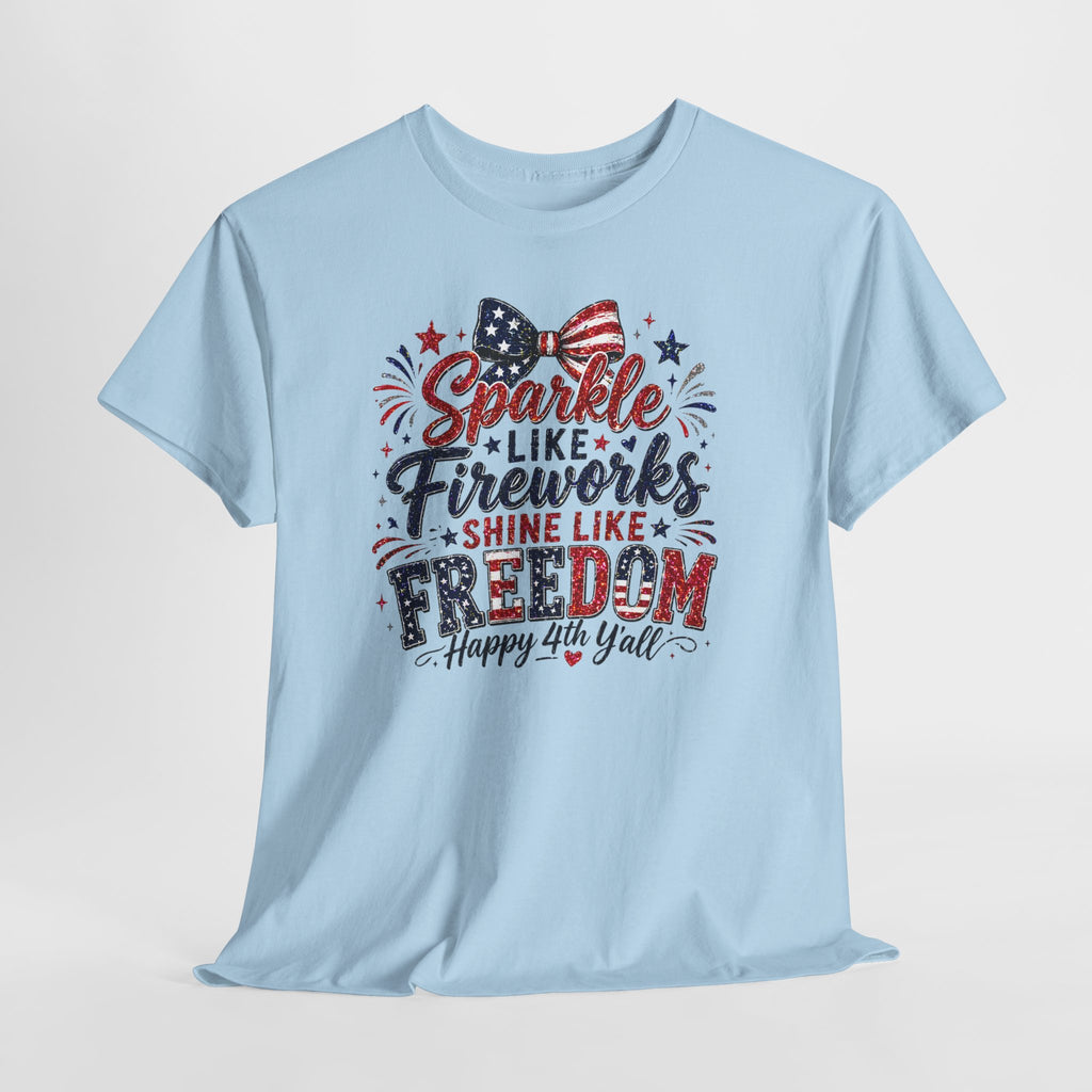 Sparkle Like Fireworks Shine Like Freedom Tee — Happy 4th of July Patriotic T-Shirt
