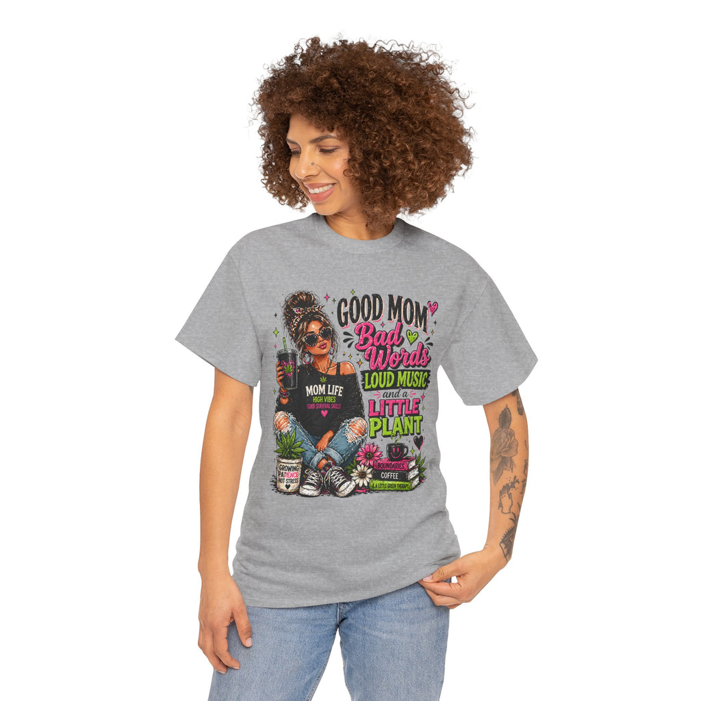 T-Shirt — “Good Mom, Bad Words, Loud Music & A Little Plant” Graphic Tee