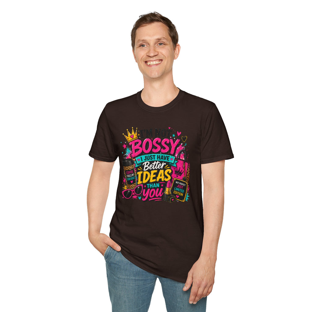 I’m Not Bossy T-Shirt – “I Just Have Better Ideas Than You” Graphic Tee
