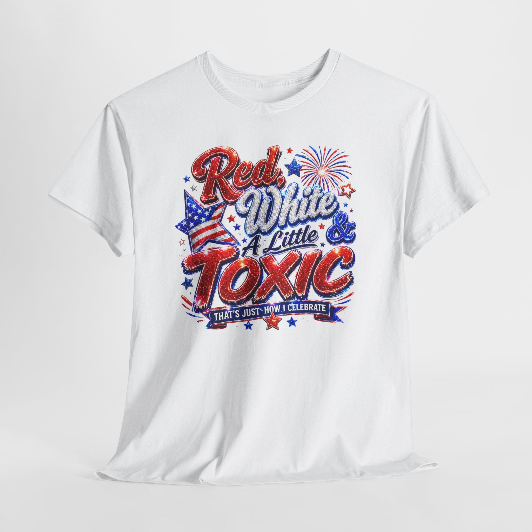 Red White & A Little Toxic Tee — Patriotic 4th of July Graphic T-Shirt