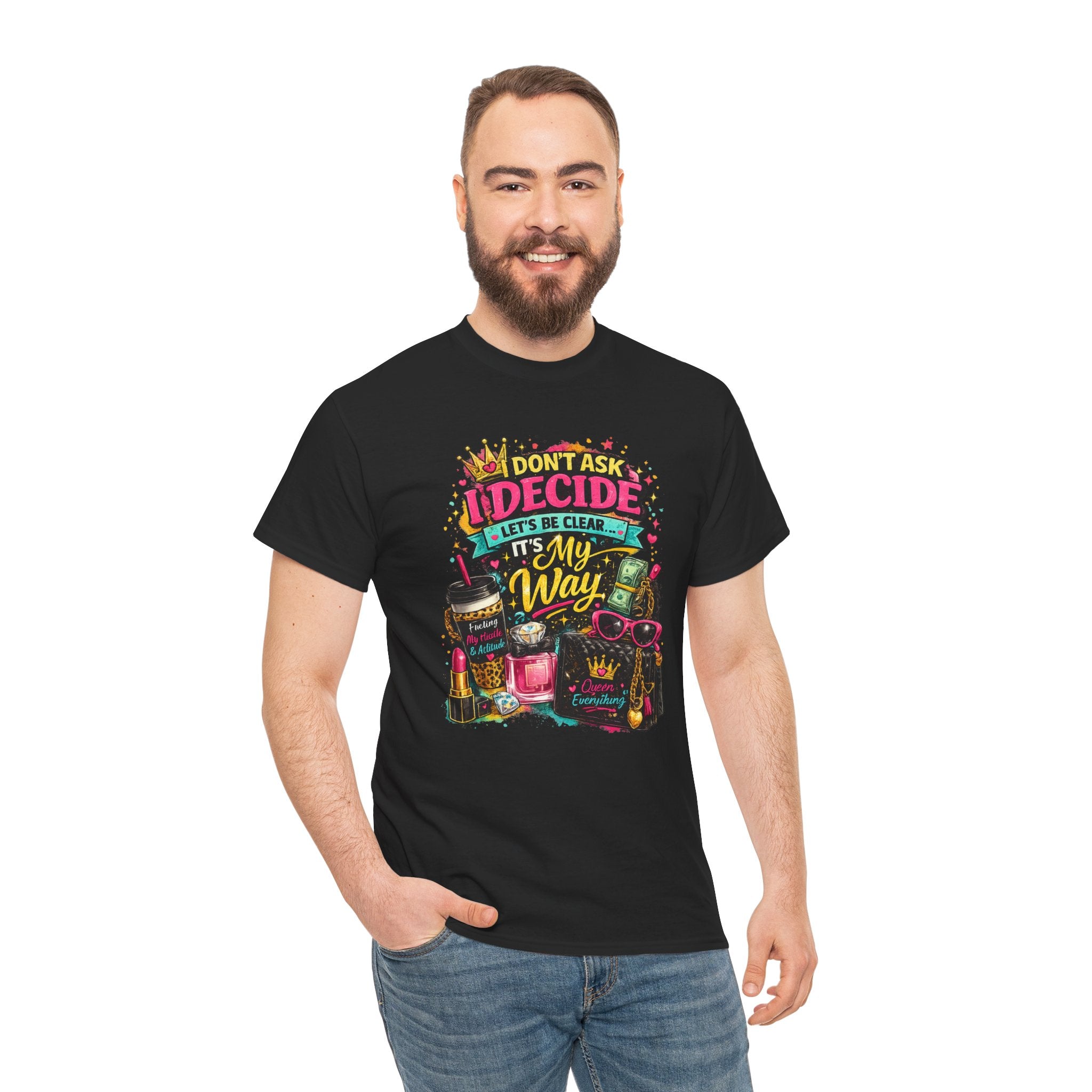 I Don’t Ask I Decide Tee – Funny Bossy Graphic T-Shirt