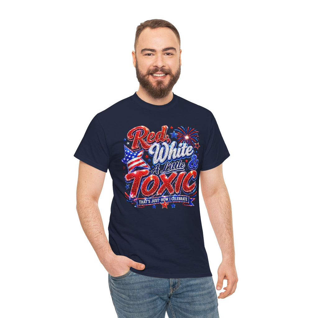 Red White & A Little Toxic Tee — Patriotic 4th of July Graphic T-Shirt